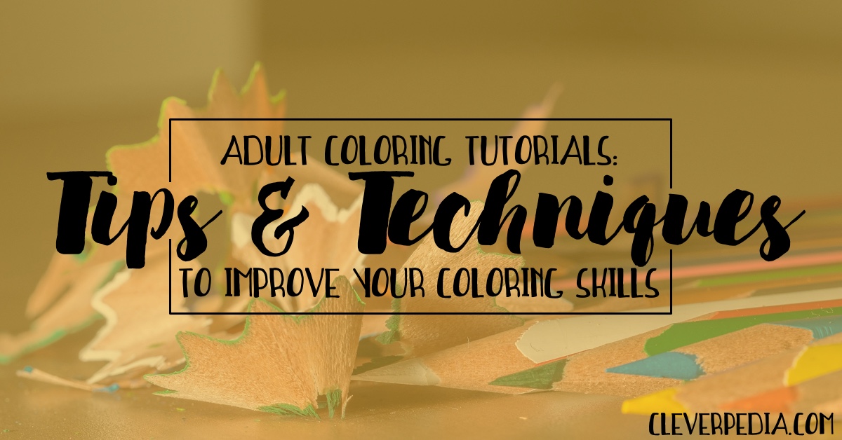 Adult Coloring Tutorials: Tips &amp; Techniques for Adult Coloring Books