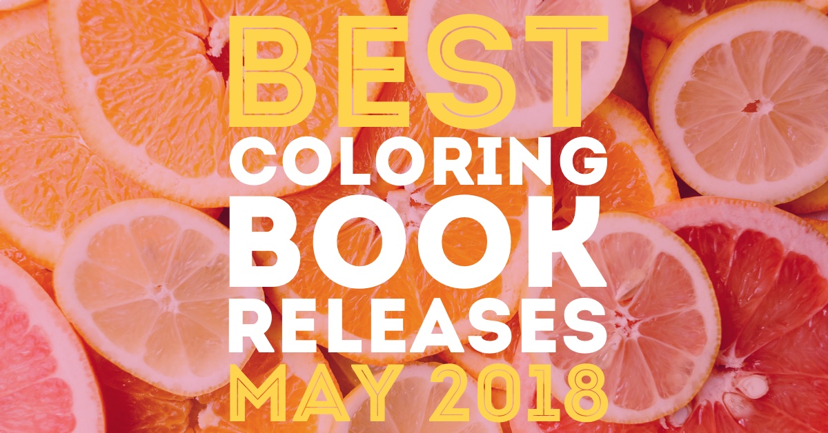 Hottest New Coloring Books May 2018 Roundup Cleverpedia